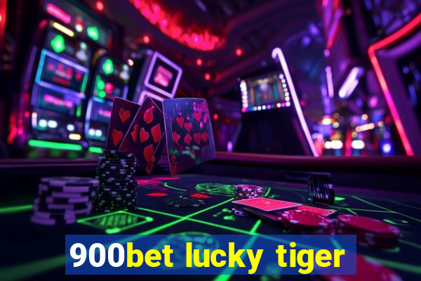 900bet lucky tiger